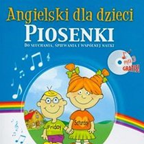Angielski dla dzieci. Piosenki do słuchania śpiewania i wspólnej nauki + CD