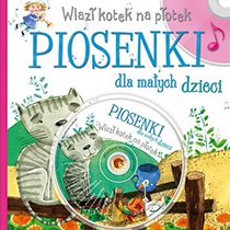 Piosenki dla małych dzieci. Wlazł kotek na płotek + CD